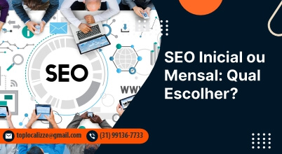 Diferença Entre SEO Inicial e SEO Mensal Para Sites Institucionais ou Empresas Locais